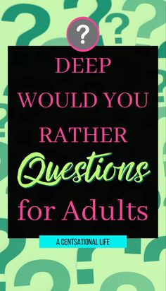 a question card with the words, deep would you rather rather questions for adults?