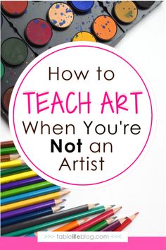 the words how to teach art when you're not an artist with colored crayons