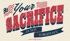 an old style poster with the words your sacrifice is not forgotten written on it