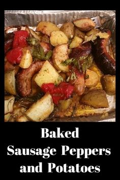 baked sausage peppers and potatoes in tin foil with text overlay that reads baked sausage peppers and potatoes