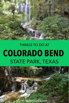 the colorado bend state park with text overlaying things to do at colorado bend state park