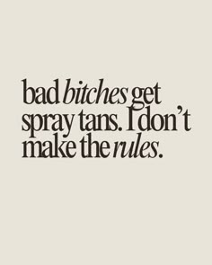 Bad b*tches get spray tans. I don't make the rules.   spray tan quote, spray tan artist quotes, spray tan, spray tan, tanning, spray tans artist Spray Tan Specials, Spray Tan Captions For Instagram, Tanning Room Decor, Spray Tan Room, Spray Tan Artist, Tanning Business, Pmu Brows