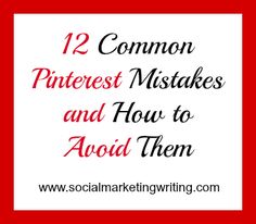 a red frame with the words 12 common pinterest mistakes and how to avoid them