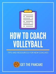 a clipboard with the words how to coach volleyball tips and resources for new coaches get the pancake