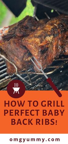 how to grill perfect baby back ribs on the grill with text overlay that reads, how to grill perfect baby back ribs