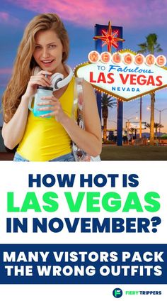 a woman in yellow shirt holding a water bottle with las vegas sign behind her and the words how hot is las vegas in november?