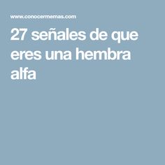 27 señales de que eres una hembra alfa