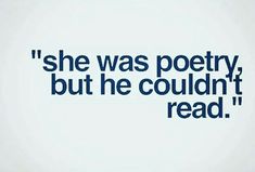 the words she was poetry, but he couldn't read