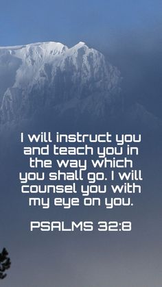 a mountain with the words, i will instruct you and teach you in the way which you shall go