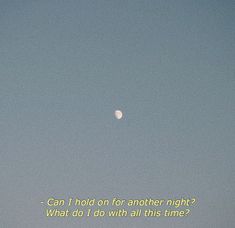 an airplane flying in the sky with a quote below it that reads can i hold for another night? what do i do with all this time?