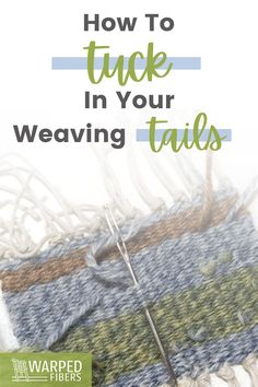 the cover of how to tuck in your weaving tails, with text overlaying it