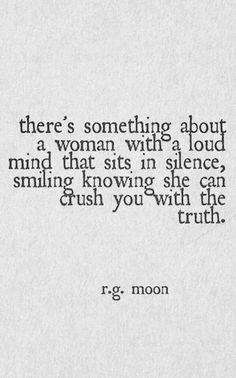 a quote that reads, there's something about a woman with a loud mind that sits