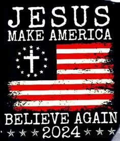 jesus make america believe again t - shirt with american flag and cross on the chest