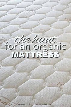 an organic mattress with the words, the hunt for an organic mattress