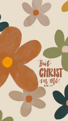 a painting of flowers with the words but christ in me