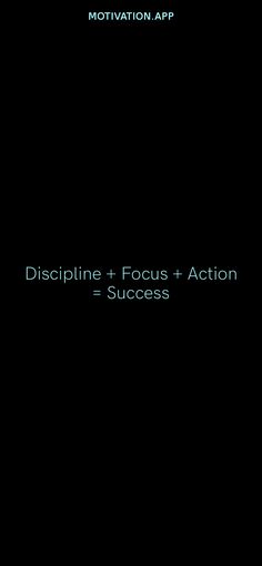 a black background with the words disppline + focus + action = success