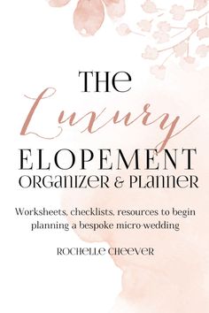 the evening elopement organizer and planner worksheets, checklists, resources to begin planning a bespoke