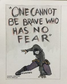 a sign that says one cannot be brave who has no fear