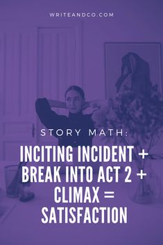 a man sitting in front of a purple background with the words, story math including incident break into act 2 + climax = satisfaction