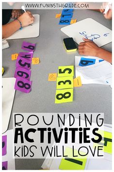 kids are playing with numbers and writing on sticky notes that read rounding activities kids will love