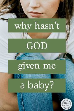 a woman sitting down with the words why hasn't god given me a baby?