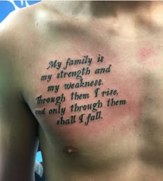 a man with a tattoo on his chest that says, my family is my strength and my weakness