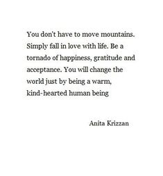 an image with the quote you don't have to move mountains simply fall in love with life