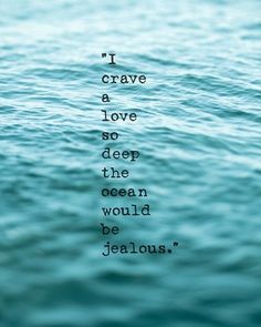 the words i crave a love so deep they ocean would be jellous