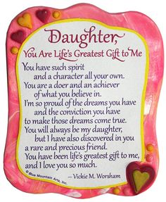 a pink and yellow plaque with a poem written on it that says, daughter you are life's greatest gift to me