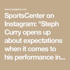 the words sports center on instagramm'steph curry opens up about expectations when it comes to his performance in