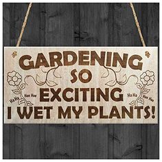 a wooden sign that says gardening so exciting i wet my plants