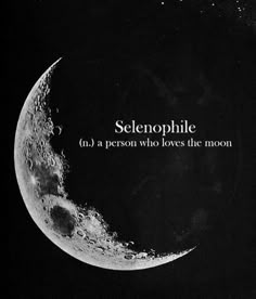 a black and white photo of the moon with words on it that say, selemophile