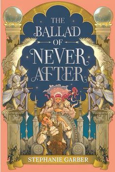 the book cover for the ballad of never after