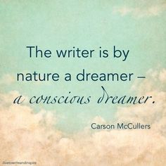 the writer is by nature a dreamer - a conscious dreamer quote on blue and green background