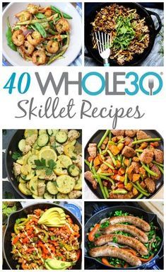 the cover of 40 whole 30 skillet recipes with pictures of different foods and vegetables