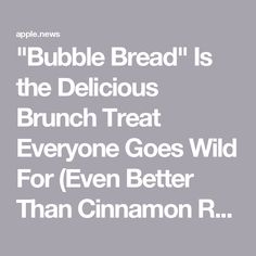 an advertisement with the words bubble bread is the delicious brunch treat everyone goes wild for even better than cinnamon r