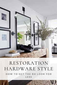 an entryway with mirrors and pictures on the wall next to it, which reads restoration hardware style how to get the look for less