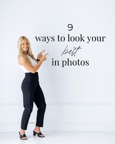 a woman standing in front of a white wall with the words 9 ways to look your best in photos