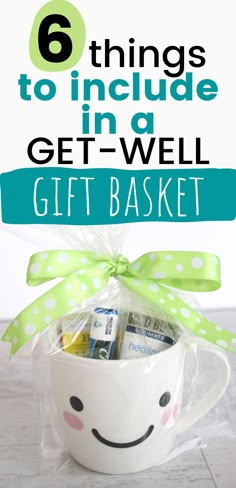 a mug with money in it and the words 6 things to include in a get - well gift basket