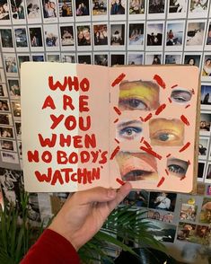 someone holding up a book with pictures of their eyes and the words who are you when no body's watching