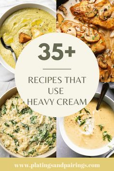 different types of food with the words 35 recipes that use heavy cream