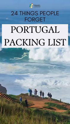 people standing on top of a hill near the ocean with text overlay that reads, 24 things people forget about portugal packing list