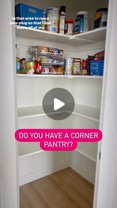 an open pantry door with the words do you have a corner pantry?