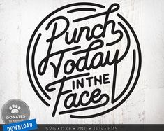 punch today in the face svg cut file