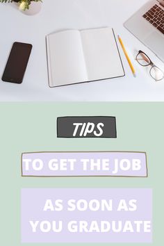 an open notebook with the title tips to get the job as soon as you graduate