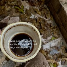 a person holding a coffee cup with the words think people would be happy if they admited things more often