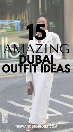 a woman walking down the street with text overlay that reads 15 amazing dubai outfit ideas