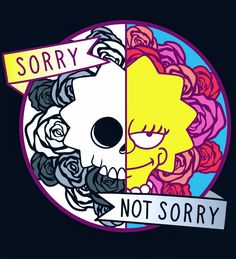 an image of a skull with roses and a sign that says sorry not sorry on it