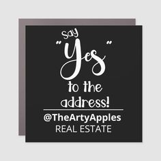 a black and white greeting card with the words say yes to the address on it