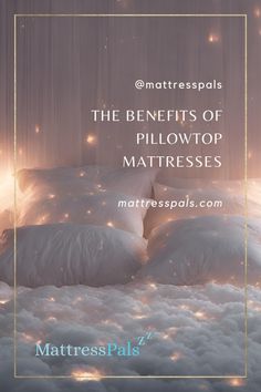 Luxury Redefined: Explore the Comfort of Pillowtop Mattresses Pillowtop Mattress